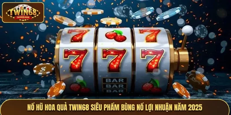 Nổ hũ hoa quả